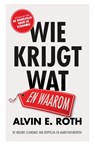 Wie krijgt wat - en waarom - Alvin E. Roth - 9789000325962