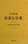 Over geluk - Twan Huys - 9789000333615