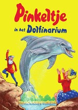 Pinkeltje in het Dolfinarium, Studio Dick Laan -  - 9789000349166