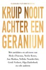 Kruip nooit achter een geranium - Barbara van Beukering - 9789000353507