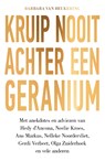 Kruip nooit achter een geranium - Barbara van Beukering - 9789000353514