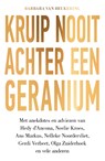 Kruip nooit achter een geranium - Barbara van Beukering - 9789000353514