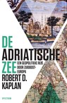 De Adriatische Zee - Robert Kaplan - 9789000354191