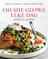 Oh She Glows - Elke dag - Angela Liddon - 9789000355594