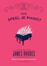 Hoe speel je piano? - James Rhodes - 9789000361748