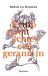 Kruip nooit achter een geranium - Barbara van Beukering - 9789000366354