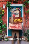 Mijn vader woont in het tuinhuis - Jacques Vriens - 9789000373468