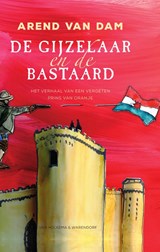 De gijzelaar en de bastaard, Arend van Dam -  - 9789000374076