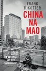 China na Mao - Frank Dikötter - 9789000376896