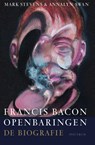 Francis Bacon: Openbaringen - Mark Stevens ; Annalyn Swan - 9789000377893