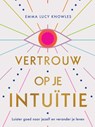 Vertrouw op je intuïtie - Emma Lucy Knowles - 9789000378197