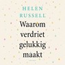 Waarom verdriet gelukkig maakt - Helen Russell - 9789000378449