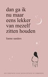 Dan ga ik nu maar eens lekker van mezelf zitten houden - Lianne Sanders - 9789000379743