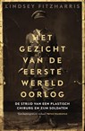 Het gezicht van de Eerste Wereldoorlog - Lindsey Fitzharris - 9789000382187