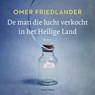 De man die lucht verkocht in het Heilige Land - Omer Friedlander - 9789000384471
