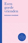 Even goede vrienden - Raounak Khaddari - 9789000385324
