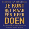 Je kunt het maar één keer doen - Barbara van Beukering - 9789000385553