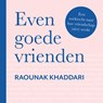 Even goede vrienden - Raounak Khaddari - 9789000386468