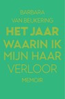 Het jaar waarin ik mijn haar verloor - Barbara van Beukering - 9789000388059