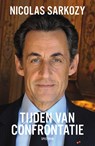 Tijden van confrontatie - Nicolas Sarkozy - 9789000392827