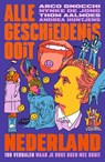 Alle Geschiedenis Ooit - Nederland - Alle Geschiedenis Ooit ; Arco Gnocchi ; Nynke de Jong ; Thom Aalmoes ; Andrea Huntjens - 9789000394418