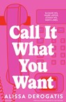 Call It What You Want - Alissa DeRogatis - 9789000395507