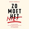 Zo moet het niet - Rolf Dobelli - 9789000397228