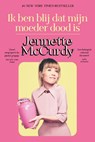 Ik ben blij dat mijn moeder dood is - Jennette McCurdy - 9789000404247