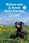 Reizen met je hond door Europa - Lottie Gross - 9789000405718