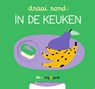 Draai rond: In de keuken - Elo - 9789002276170