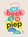 Dit boek is te piep voor jou - Brenda Froyen - 9789002282867