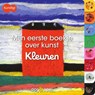 Mijn eerste kunstboekje: Kleuren -  - 9789002286957