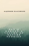 Pan's Garden: a volume of nature stories - Algernon Blackwood - 9789007150970