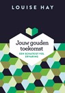 Jouw gouden toekomst - Louise Hay - 9789020214369