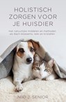 Holistisch zorgen voor je huisdier - Niki J. Senior - 9789020215694