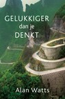 Gelukkiger dan je denkt - Alan Watts - 9789020215731