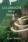 Gelukkiger dan je denkt - Alan Watts - 9789020215748
