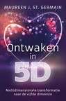 Ontwaken in 5D - Maureen J. St. Germain - 9789020216202