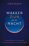 Wakker zijn in de nacht - Clark Strand - 9789020216325