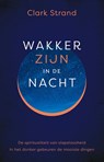Wakker zijn in de nacht - Clark Strand - 9789020216332