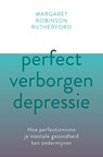 Perfect verborgen depressie - Margaret Robinson Rutherford - 9789020217001