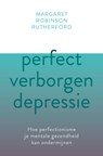Perfect verborgen depressie - Margaret Robinson Rutherford - 9789020217018