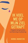 Ik voel me op mijn ziel getrapt - Bärbel Wardetzki - 9789020217889