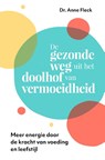 De gezonde weg uit het doolhof van vermoeidheid - Anne Fleck - 9789020218565