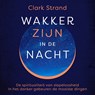 Wakker zijn in de nacht - Clark Strand - 9789020218862
