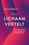 Wat je lichaam vertelt - Ellen Meredith - 9789020219258