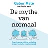 De mythe van normaal - Gabor Maté ; Daniel Maté - 9789020220261