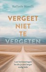 Vergeet niet te vergeten - Raffaele Morelli - 9789020222227