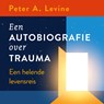 Een autobiografie over trauma - Peter A. Levine - 9789020222333