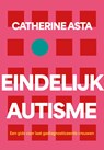 Eindelijk autisme - Catherine Asta - 9789020223644